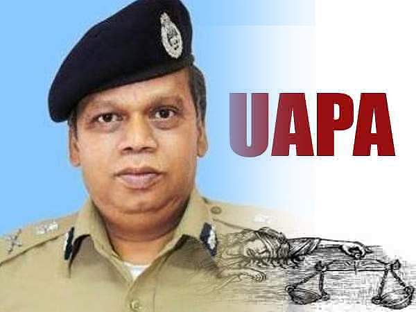 42 കേസുകളില്‍ യുഎപിഎ നിലനില്‍ക്കില്ലെന്ന് ഡിജിപിയുടെ റിപ്പോര്‍ട്ട് 